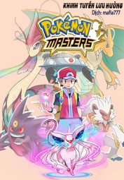 [Dịch] Pokémon Master (Tinh Linh Chưởng Môn Nhân) - 